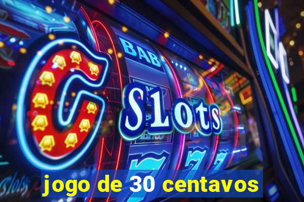 jogo de 30 centavos